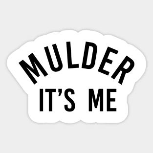 mulder, it's me (black) | x files Sticker